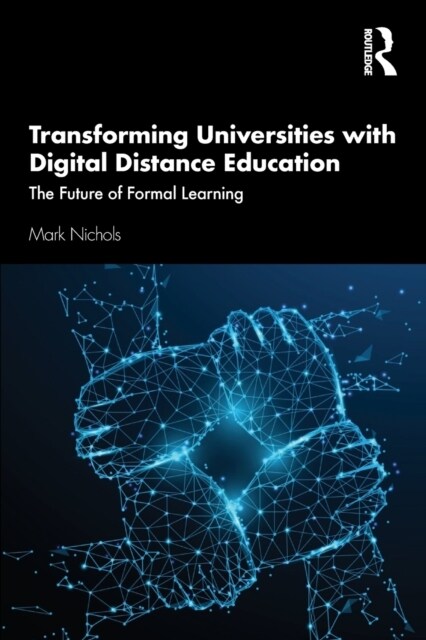 Transforming Universities with Digital Distance Education : The Future of Formal Learning (Paperback)