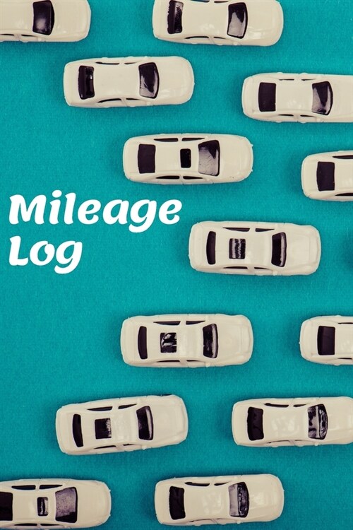 Mileage Log: Mileage Log Book, Record Book for Cars, Tracking your Daily Miles, Gas Expense for Business and Tax Savings, Gas Milea (Paperback)