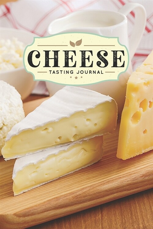 Cheese Cheesemaking Cheesemaker Tasting Sampling Journal Notebook Log Book Diary - Dairy Products: Creamery Dairy Farming Farmer Record with 110 Pages (Paperback)