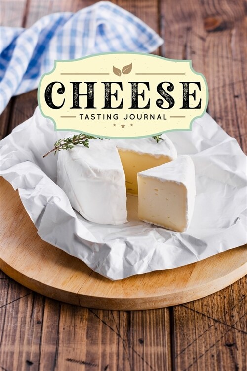 Cheese Cheesemaking Cheesemaker Tasting Sampling Journal Notebook Log Book Diary - Herb Bush: Creamery Dairy Farming Farmer Record with 110 Pages in 6 (Paperback)