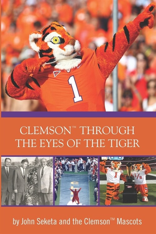 Clemson Through the Eyes of the Tiger: Clemson Mascots (Paperback)