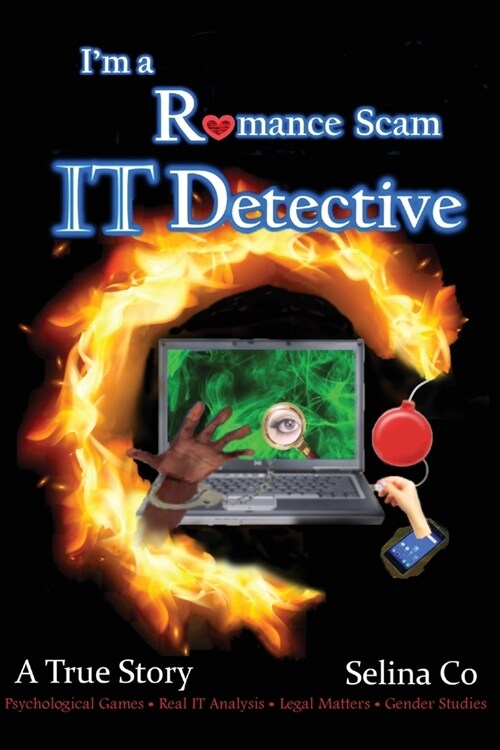 Im a Romance Scam IT Detective (Edition 2): Book Award Finalist - Non-fiction True Crime, deception (Paperback, 2, Major Progress)