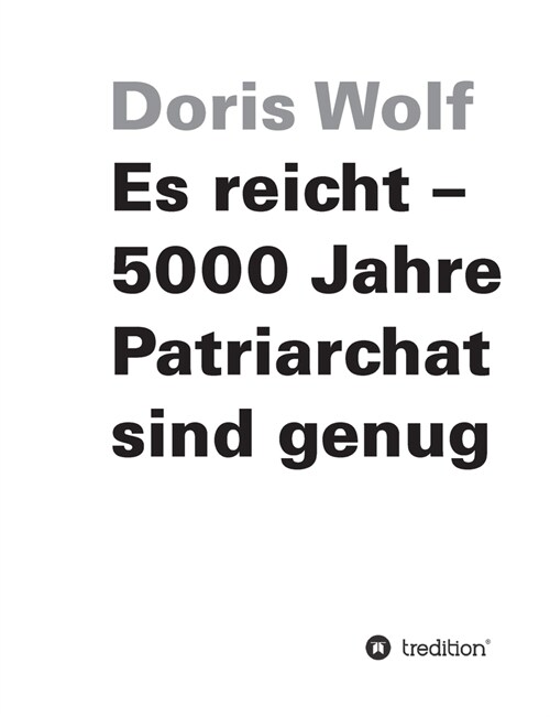 Es reicht - 5000 Jahre Patriarchat sind genug (Paperback)