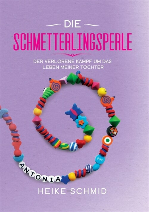 Die Schmetterlingsperle: Der verlorene Kampf um das Leben meiner Tochter (Paperback)