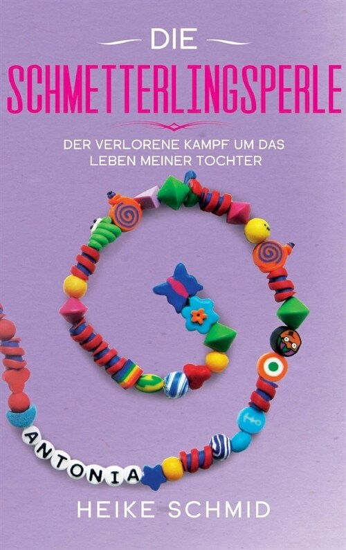 Die Schmetterlingsperle: Der verlorene Kampf um das Leben meiner Tochter (Hardcover)