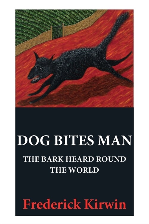 Dog Bites Man: The Bark Heard Round the World (Paperback)