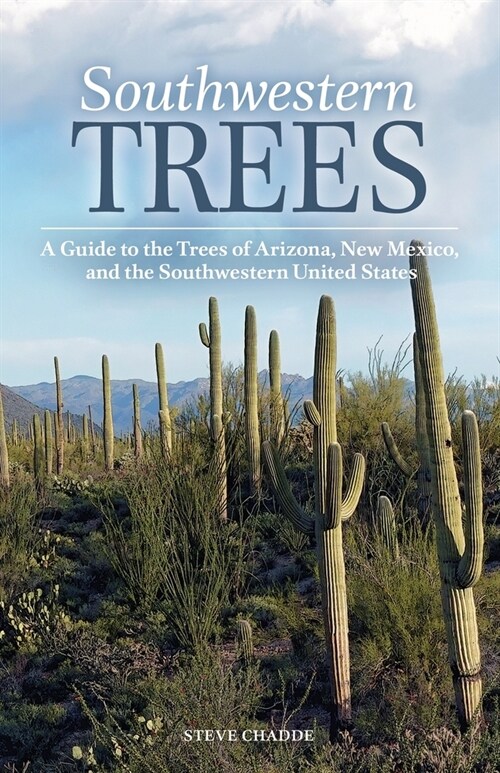 Southwestern Trees: A Guide to the Trees of Arizona, New Mexico, and the Southwestern United States (Paperback)