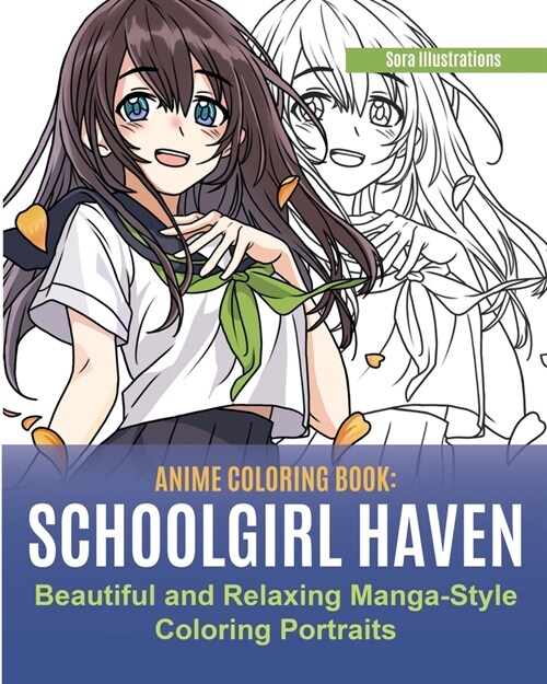 Anime Coloring Book: School Girl Haven. Beautiful and Relaxing Manga-Style Coloring Portraits (Paperback)