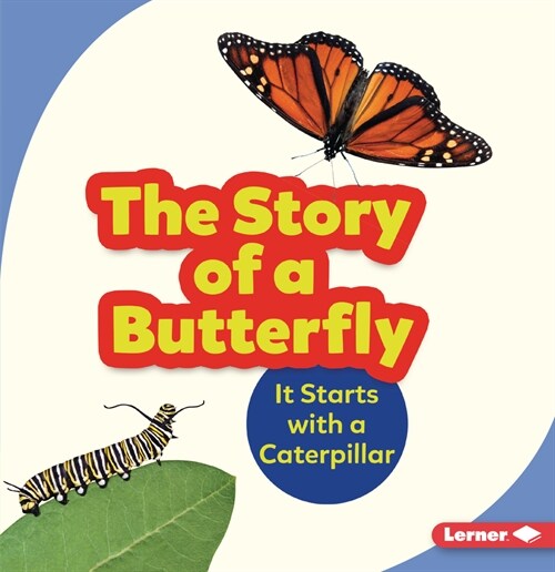 The Story of a Butterfly: It Starts with a Caterpillar (Paperback)