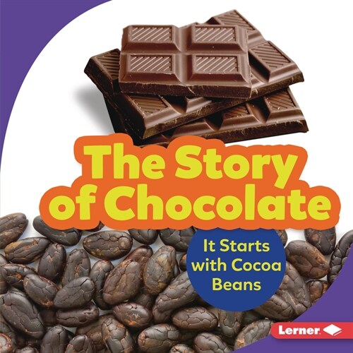 The Story of Chocolate: It Starts with Cocoa Beans (Paperback)