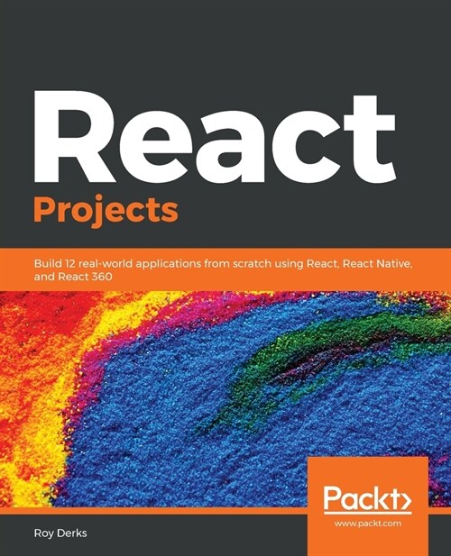 React Projects : Build 12 real-world applications from scratch using React, React Native, and React 360 (Paperback)