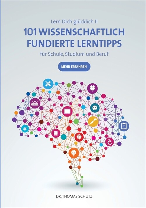 101 Wissenschaftlich fundierte LernTipps f? Schule, Studium und Beruf: Lern Dich gl?klich II (Paperback)