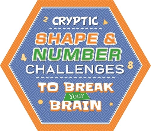 Cryptic Shape & Number Challenges to Break Your Brain: Puzzle Pad with Tear-Off Pages (Hardcover)