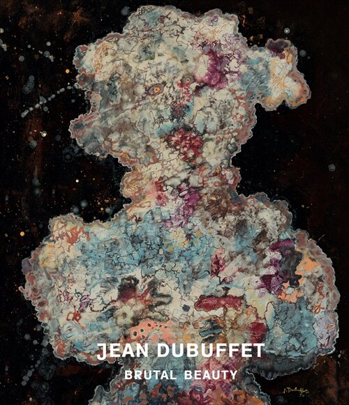 Jean Dubuffet: Brutal Beauty (Hardcover)