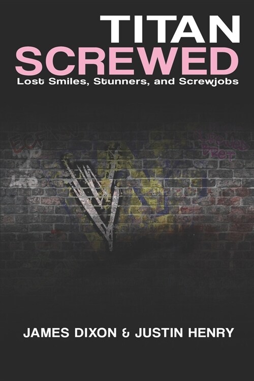 Titan Screwed: Lost Smiles, Stunners and Screwjobs (Paperback)