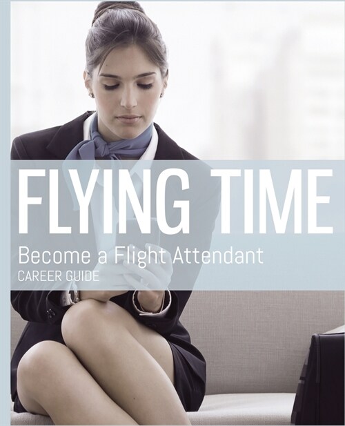 Flying Time - Become a Flight Attendant (Paperback)