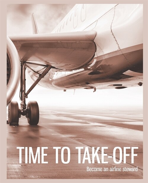 Time to Take-off: Become an airline steward (Paperback)