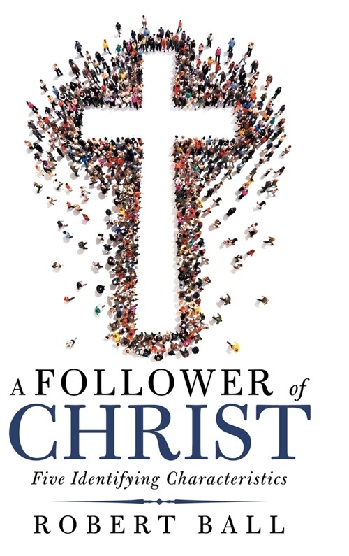 A Follower of Christ: Five Identifying Characteristics (Hardcover)