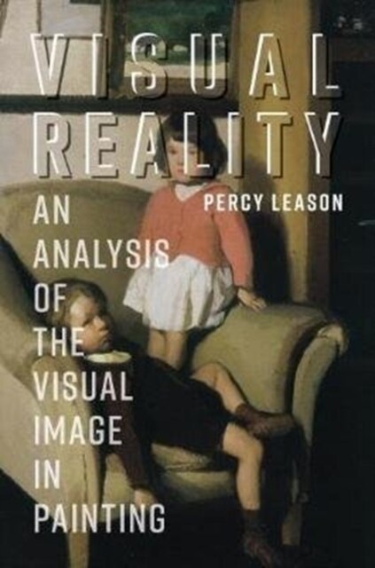 Visual Reality: An Analysis of the Visual Image in Painting (Paperback)