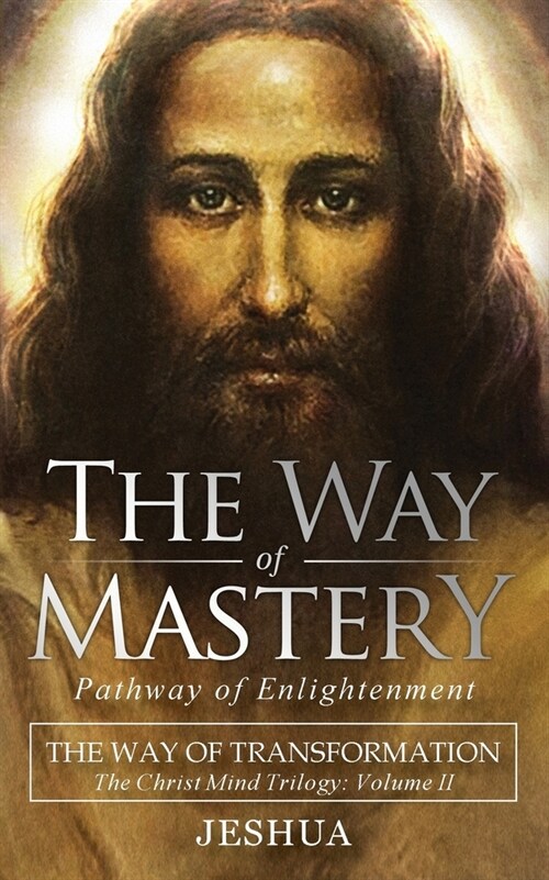 The Way of Mastery, Pathway of Enlightenment: The Way of Transformation: The Christ Mind Trilogy Vol II ( Pocket Edition ) (Paperback, 2, Pathway Pocket)