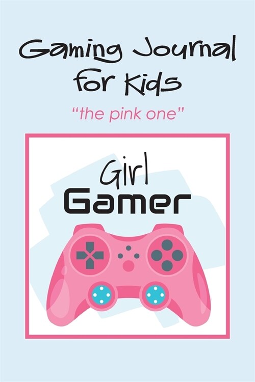 Gaming Journal for Kids the pink one: Girl Gamer (Paperback)