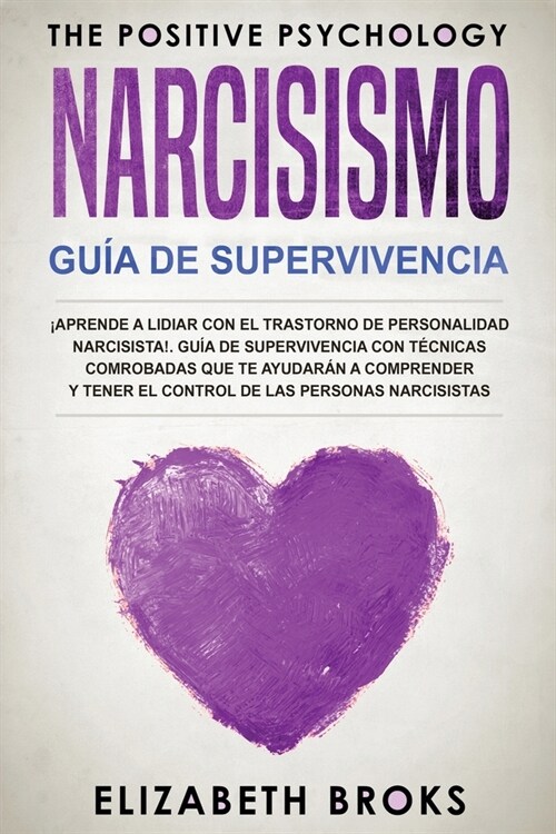 Narcicismo: 좥prende a Lidiar con el Trastorno de Personalidad Narcisista!. Gu? de Supervivencia con T?nicas Comprobadas que te (Paperback)