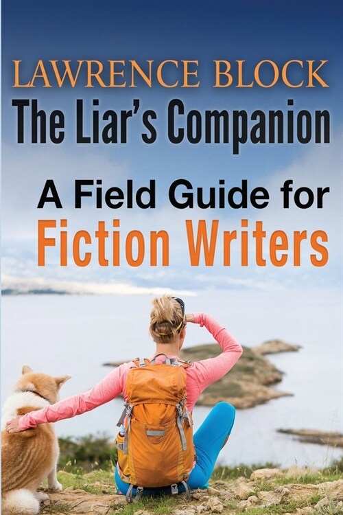 The Liars Companion: A Field Guide for Fiction Writers (Paperback)