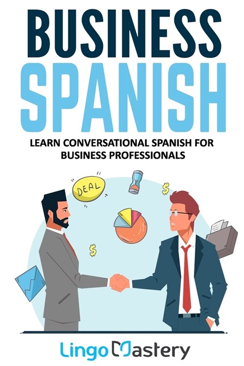 Business Spanish: Learn Conversational Spanish For Business Professionals (Paperback)