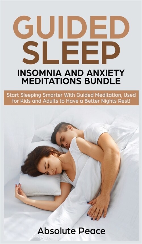 Guided Sleep, Insomnia and Anxiety Meditations Bundle: Start Sleeping Smarter With Guided Meditation, Used for Kids and Adults to Have a Better Nights (Hardcover)