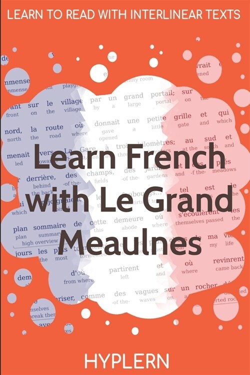 Learn French with Le Grand Meaulnes: Interlinear French to English (Paperback)