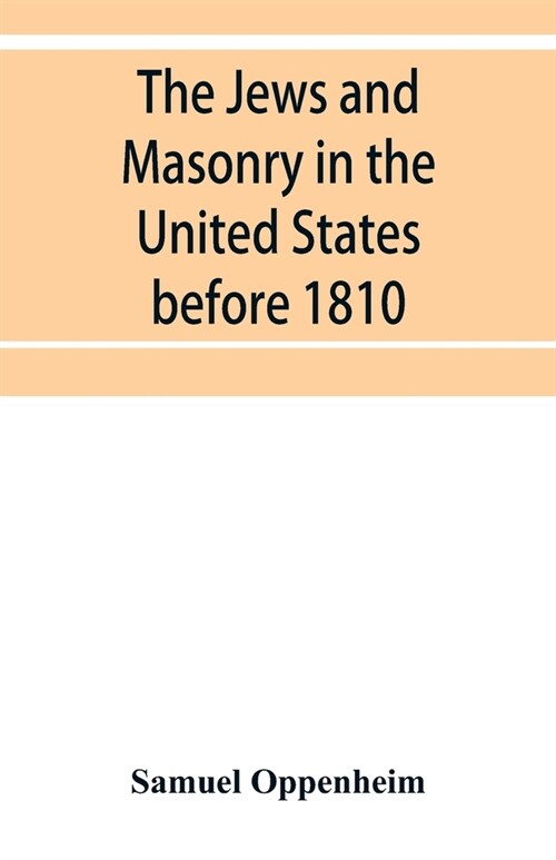 The Jews and Masonry in the United States before 1810 (Paperback)