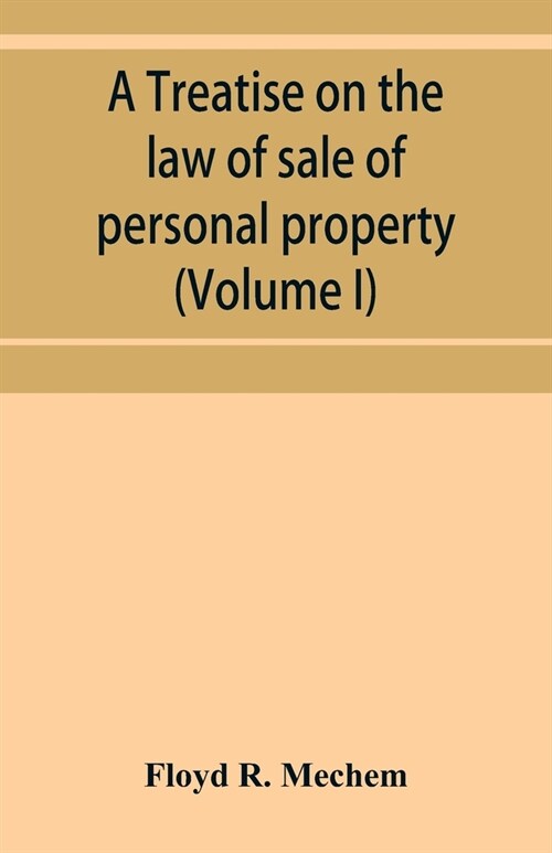A treatise on the law of sale of personal property (Volume I) (Paperback)