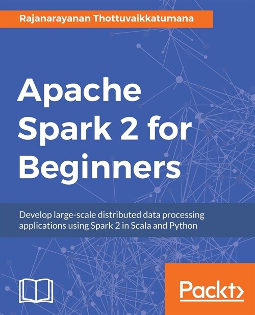 Apache Spark 2 for Beginners (Paperback)