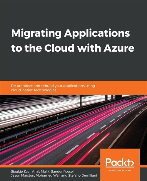 Migrating Applications to the Cloud with Azure : Re-architect and rebuild your applications using cloud-native technologies (Paperback)