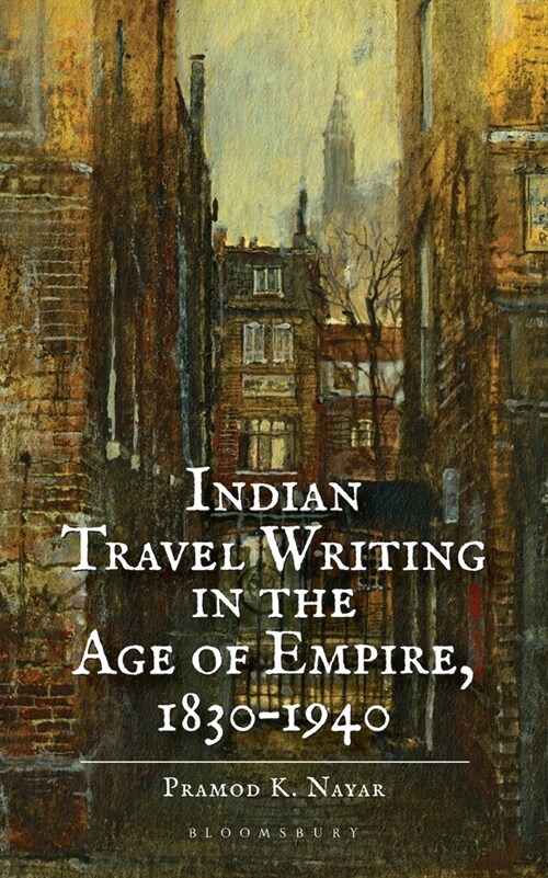 Indian Travel Writing in the Age of Empire: 1830-1940 (Hardcover)