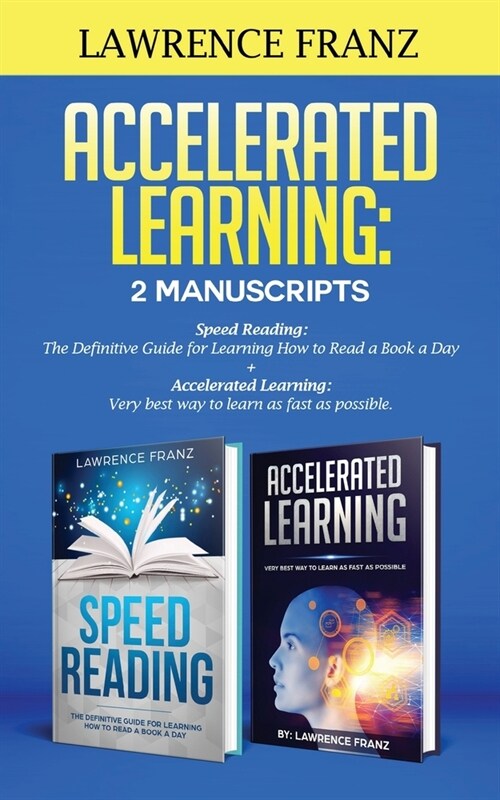 Accelerated Learning: 2 Manuscripts: : Speed Reading: The Definitive Guide for Learning How to Read a Book a Day Accelerated Learning: Very (Paperback)