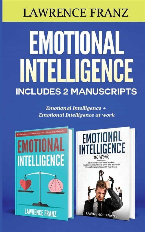 Emotional Intelligence: Includes 2 Manuscripts: Emotional Intelligence+ Emotional Intelligence at work (Paperback)