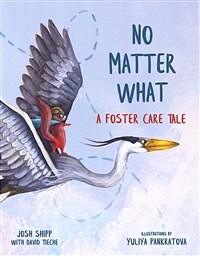 No Matter What: A Foster Care Tale (Hardcover)