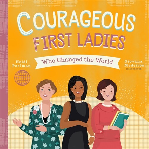 Courageous First Ladies Who Changed the World (Board Books)