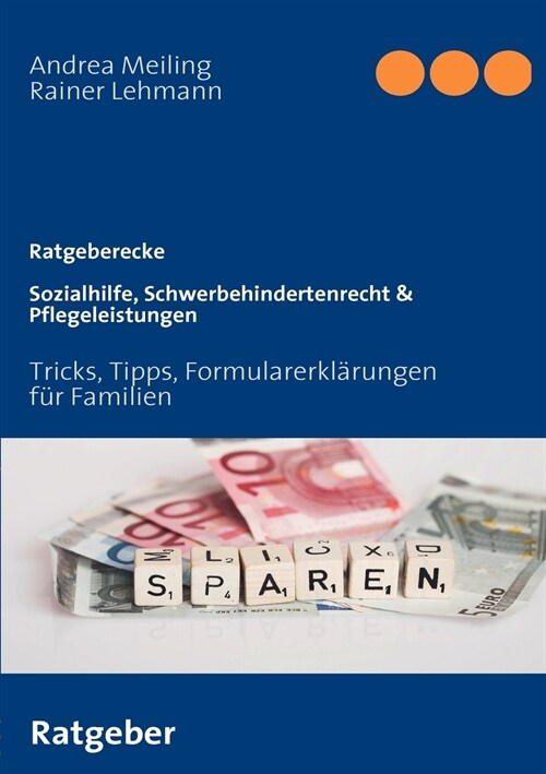 Sozialhilfe, Schwerbehindertenrecht & Pflegeleistungen: Tricks, Tipps, Formularerkl?ungen f? Familien (Paperback)