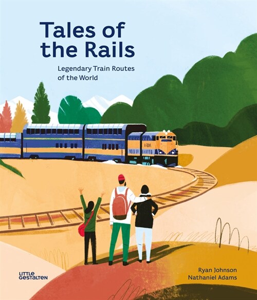 Tales of the Rails: Legendary Train Routes of the World (Hardcover)