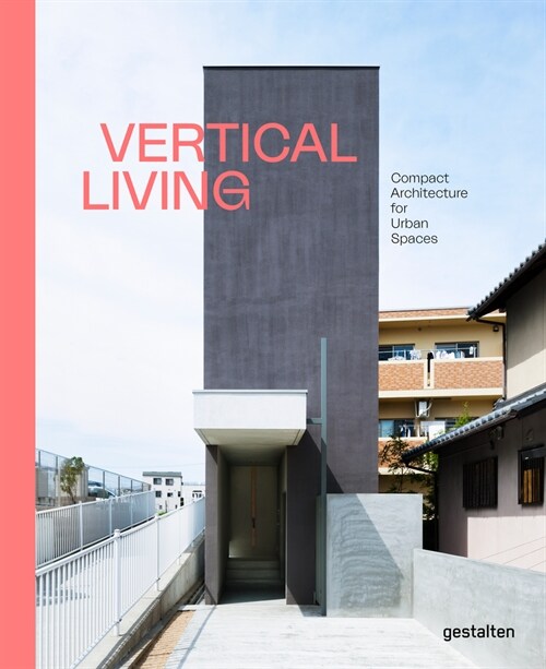 Vertical Living: Compact Architecture for Urban Spaces (Hardcover)