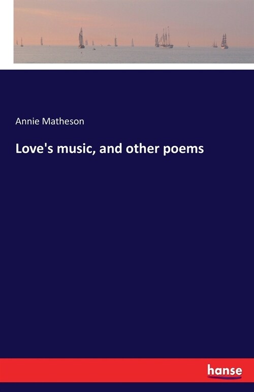 Loves music, and other poems (Paperback)