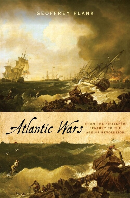 Atlantic Wars: From the Fifteenth Century to the Age of Revolution (Hardcover)