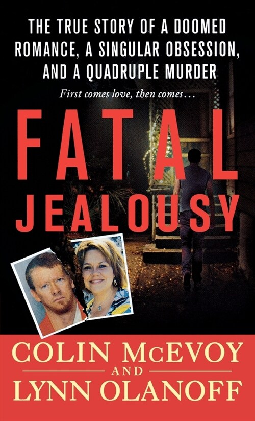 Fatal Jealousy: The True Story of a Doomed Romance, a Singular Obsession, and a Quadruple Murder (Paperback)