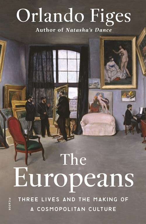 The Europeans: Three Lives and the Making of a Cosmopolitan Culture (Paperback)