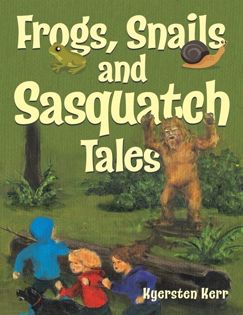 Frogs, Snails and Sasquatch Tales. (Paperback)
