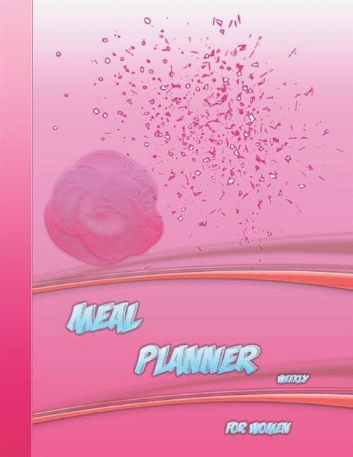 Meal Planner For Women: Weekly Meal Planner, Shopping Planning, Keeping A Weekly Diet (Paperback)