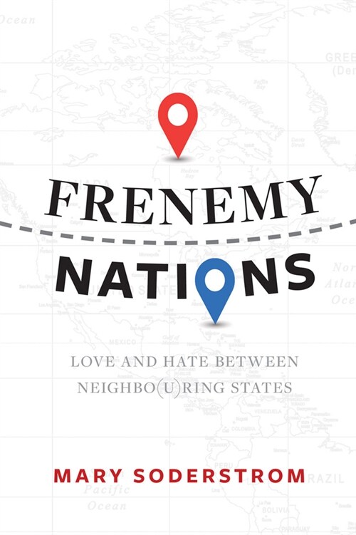 Frenemy Nations: Love and Hate Between Neighbo(u)Ring States (Hardcover)
