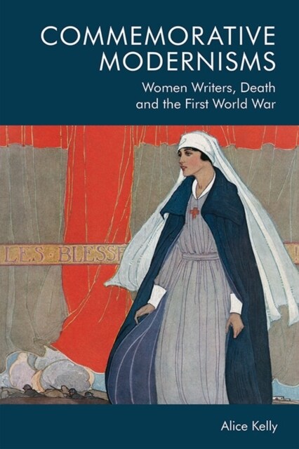 Commemorative Modernisms : Women Writers, Death and the First World War (Hardcover)